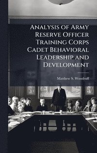bokomslag Analysis of Army Reserve Officer Training Corps Cadet Behavioral Leadership and Development