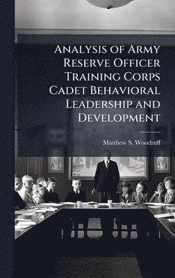 bokomslag Analysis of Army Reserve Officer Training Corps Cadet Behavioral Leadership and Development