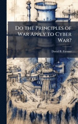 bokomslag Do the Principles of War Apply to Cyber War?