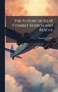 bokomslag Future of USAF Combat Search and Rescue
