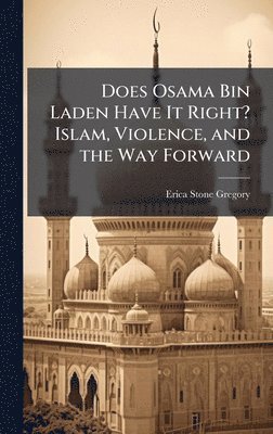 bokomslag Does Osama Bin Laden Have It Right? Islam, Violence, and the Way Forward