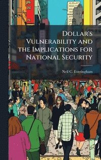 bokomslag Dollar's Vulnerability and the Implications for National Security