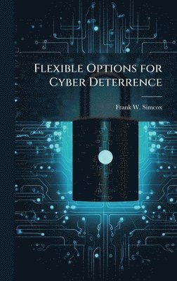 bokomslag Flexible Options for Cyber Deterrence