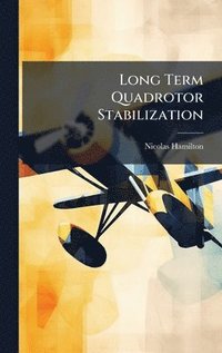 bokomslag Long Term Quadrotor Stabilization