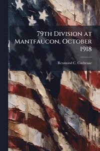 bokomslag 79th Division at Mantfaucon, October 1918