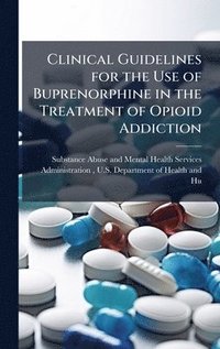 bokomslag Clinical Guidelines for the Use of Buprenorphine in the Treatment of Opioid Addiction