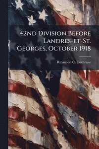 bokomslag 42nd Division Before Landres-et-St. Georges, October 1918