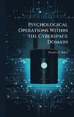 bokomslag Psychological Operations Within the Cyberspace Domain