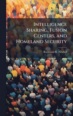 bokomslag Intelligence Sharing, Fusion Centers, and Homeland Security