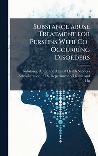 bokomslag Substance Abuse Treatment for Persons With Co-Occurring Disorders