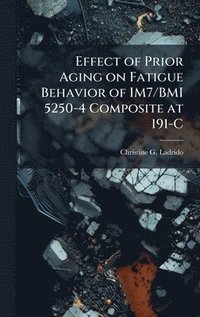 bokomslag Effect of Prior Aging on Fatigue Behavior of IM7/BMI 5250-4 Composite at 191-C