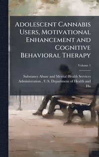 bokomslag Adolescent Cannabis Users, Motivational Enhancement and Cognitive Behavioral Therapy