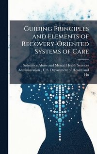 bokomslag Guiding Principles and Elements of Recovery-Oriented Systems of Care