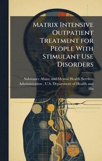 bokomslag Matrix Intensive Outpatient Treatment for People With Stimulant Use Disorders