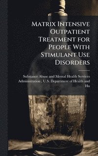 bokomslag Matrix Intensive Outpatient Treatment for People With Stimulant Use Disorders