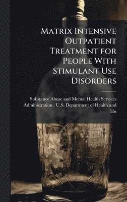 bokomslag Matrix Intensive Outpatient Treatment for People With Stimulant Use Disorders