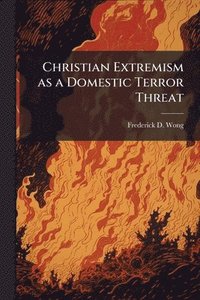 bokomslag Christian Extremism as a Domestic Terror Threat