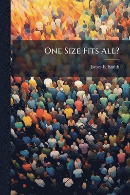 James E Smith - One Size Fits All?, Häftad
