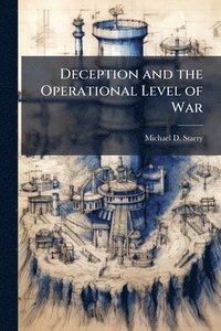 bokomslag Deception and the Operational Level of War