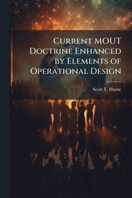 bokomslag Current MOUT Doctrine Enhanced by Elements of Operational Design