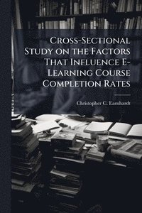 bokomslag Cross-Sectional Study on the Factors That Influence E-Learning Course Completion Rates