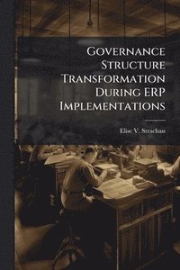bokomslag Governance Structure Transformation During ERP Implementations