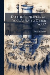 bokomslag Do the Principles of War Apply to Cyber War?