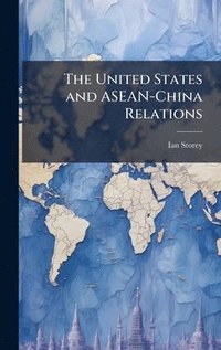 bokomslag The United States and ASEAN-China Relations