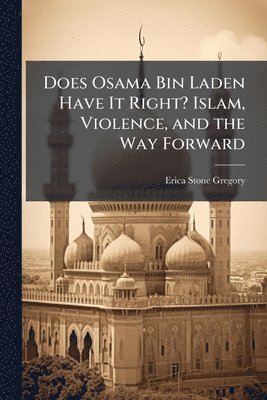 bokomslag Does Osama Bin Laden Have It Right? Islam, Violence, and the Way Forward