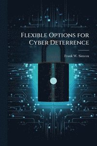 bokomslag Flexible Options for Cyber Deterrence