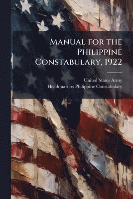 bokomslag Manual for the Philippine Constabulary, 1922