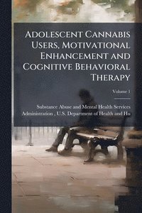 bokomslag Adolescent Cannabis Users, Motivational Enhancement and Cognitive Behavioral Therapy