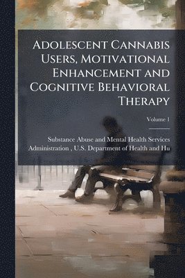 bokomslag Adolescent Cannabis Users, Motivational Enhancement and Cognitive Behavioral Therapy