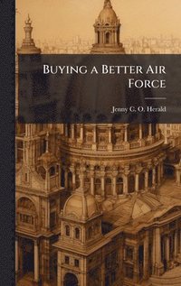 bokomslag Buying a Better Air Force