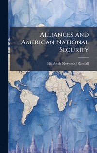 bokomslag Alliances and American National Security