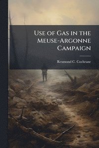 bokomslag Use of Gas in the Meuse-Argonne Campaign