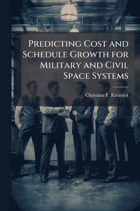 bokomslag Predicting Cost and Schedule Growth for Military and Civil Space Systems