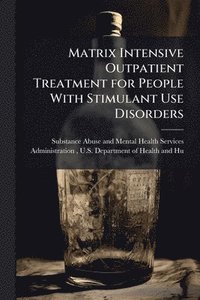 bokomslag Matrix Intensive Outpatient Treatment for People With Stimulant Use Disorders