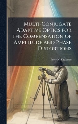 bokomslag Multi-Conjugate Adaptive Optics for the Compensation of Amplitude and Phase Distortions