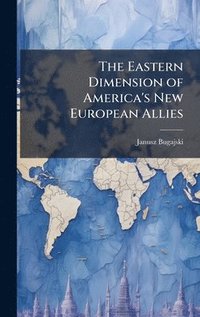 bokomslag Eastern Dimension of America's New European Allies