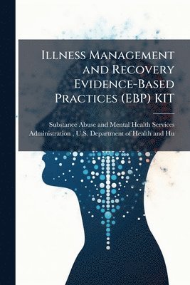 bokomslag Illness Management and Recovery Evidence-Based Practices (EBP) KIT