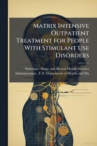 bokomslag Matrix Intensive Outpatient Treatment for People With Stimulant Use Disorders