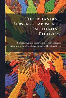 bokomslag Understanding Substance Abuse and Facilitating Recovery