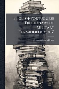 bokomslag English-Portuguese Dictionary of Military Terminology, A-Z
