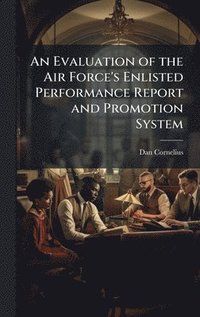 bokomslag An Evaluation of the Air Force's Enlisted Performance Report and Promotion System