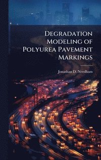 bokomslag Degradation Modeling of Polyurea Pavement Markings