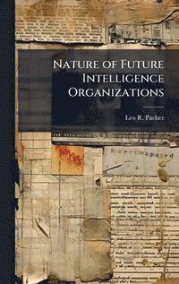 bokomslag Nature of Future Intelligence Organizations