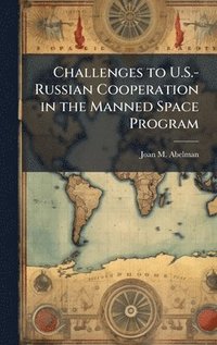 bokomslag Challenges to U.S.-Russian Cooperation in the Manned Space Program