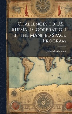 bokomslag Challenges to U.S.-Russian Cooperation in the Manned Space Program