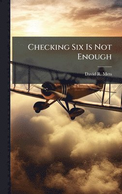 David R Mets - Checking Six Is Not Enough, Inbunden